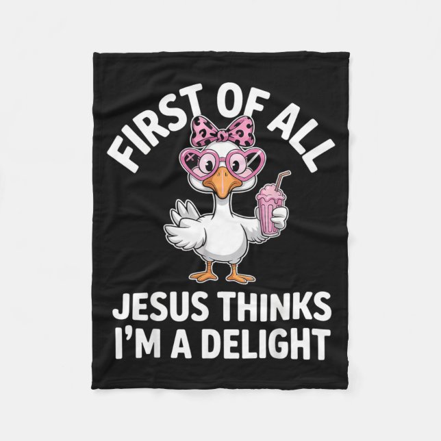 First Of All Jesus Thinks Im A Delight Design 33 Fleece Blanket (Front)