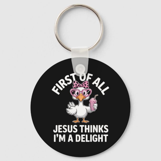 First Of All Jesus Thinks Im A Delight Design 33 Key Ring (Front)