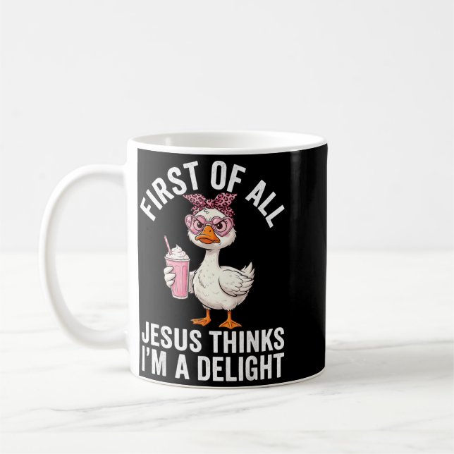 First Of All Jesus Thinks Im A Delight Design 34 Coffee Mug (Left)