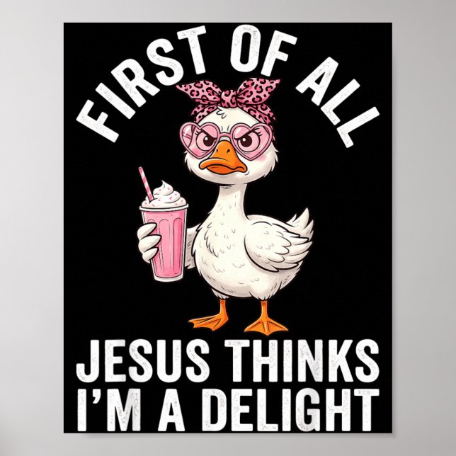 First Of All Jesus Thinks Im A Delight Design 34 Poster (Front)