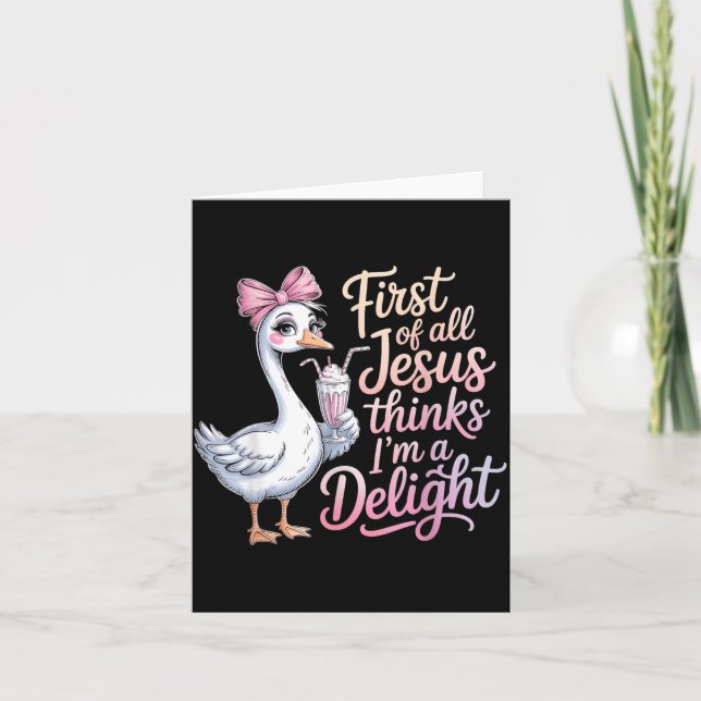 First Of All Jesus Thinks Im A Delight Design 38 Card (Front)
