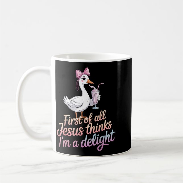 First Of All Jesus Thinks Im A Delight Design 44 Coffee Mug (Left)