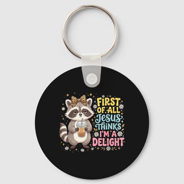 First Of All Jesus Thinks Im A Delight Design 6 Key Ring (Front)