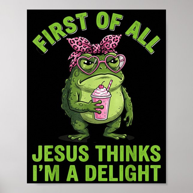 First Of All Jesus Thinks Im A Delight Design Poster (Front)