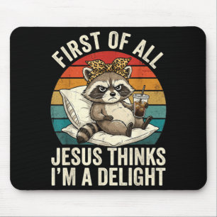 First Of All Jesus Thinks Im A Delight Digital Art Mouse Pad