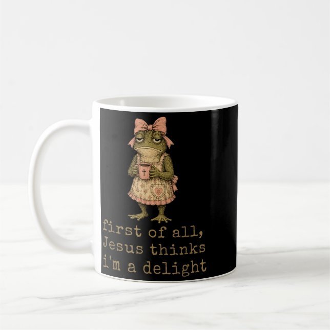 First Of All Jesus Thinks Im A Delight Frog Coffee Mug (Left)