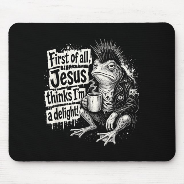 First Of All Jesus Thinks Im A Delight Frog Mouse Pad (Front)