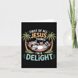First Of All Jesus Thinks Im A Delight Graphic Card