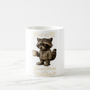 First of All Jesus Thinks I'm A Delight Racoon  Coffee Mug