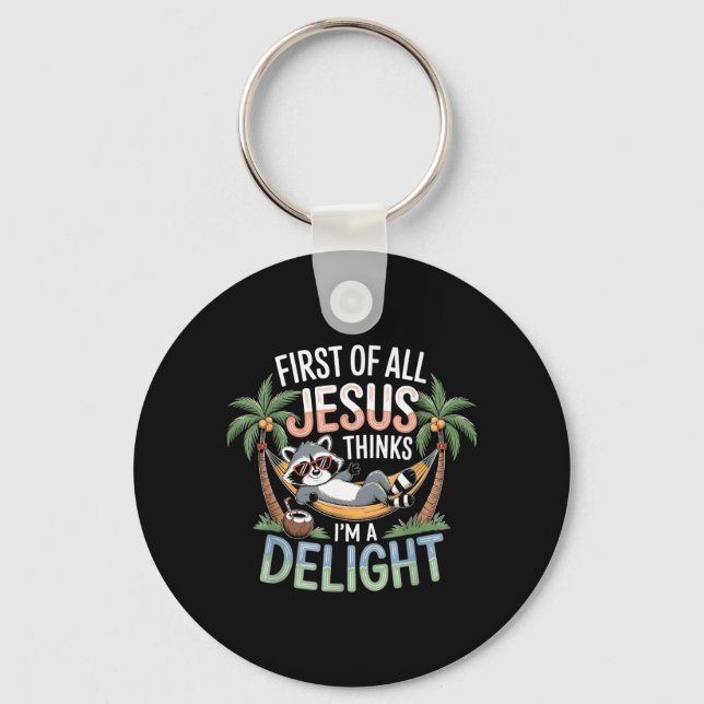 First Of All Jesus Thinks Im A Delight Wall Art Key Ring (Front)