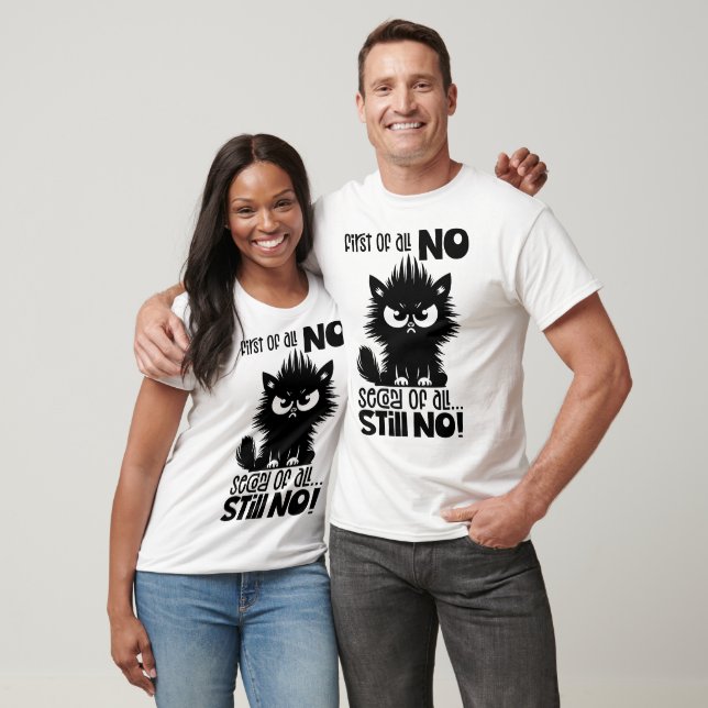 First Of All, No Funny Cat Lover Gift  T-Shirt (Unisex)
