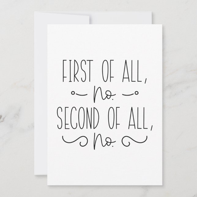 First Of All No Second Of All No Thank You Card (Front)