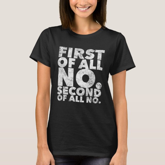First Of All No  Stubborn People Attitude T-Shirt (Front)