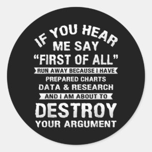 First Of Funny College Sarcastic Debate Team Classic Round Sticker