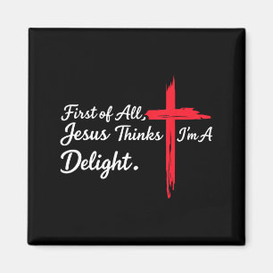 First of jesus thinks a delight christian humor magnet