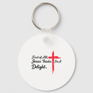 First of jesus thinks a delight christian humour key ring