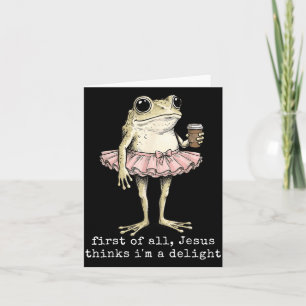 First Of Jesus Thinks A Delight Frog Coffee Meme Card