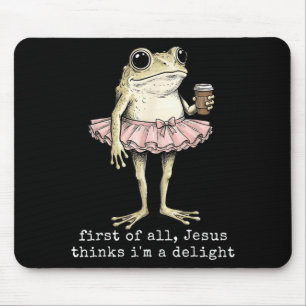 First Of Jesus Thinks A Delight Frog Coffee Meme Mouse Pad