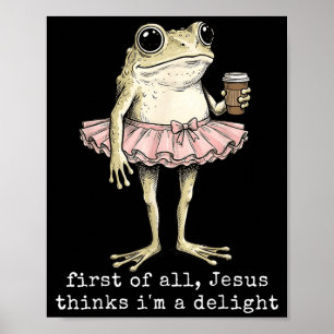 First Of Jesus Thinks A Delight Frog Coffee Meme Poster