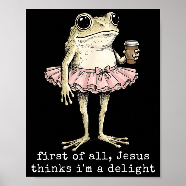 First Of Jesus Thinks A Delight Frog Coffee Meme Poster (Front)