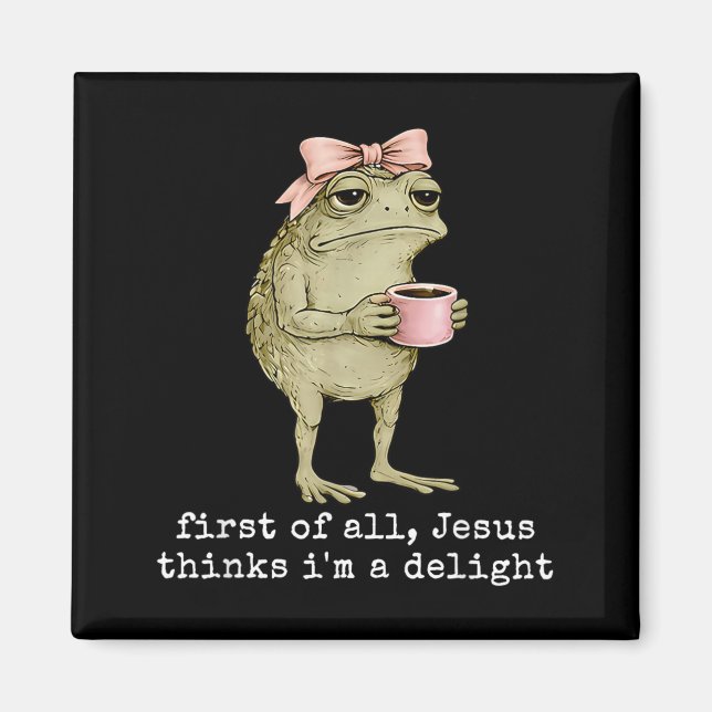 First Of Jesus Thinks A Delight Frog Meme Magnet (Front)