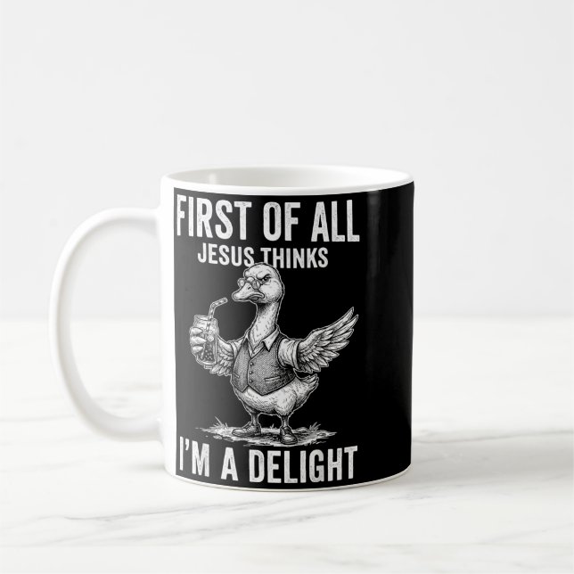 First Of Jesus Thinks A Delight Funny Goose Coffee Mug (Left)