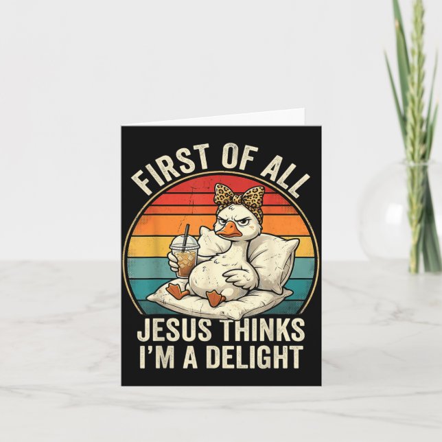 First Of Jesus Thinks A Delight Funny Goose Design Card (Front)