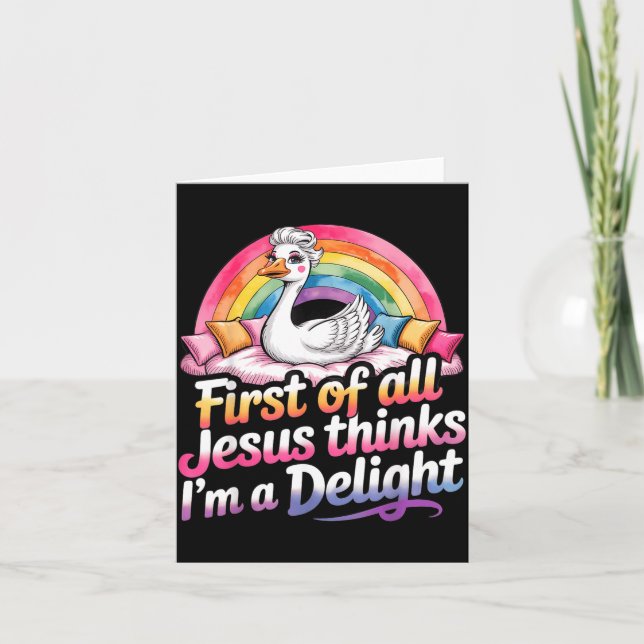 First Of Jesus Thinks A Delight Funny Goose Design Card (Front)
