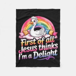 First Of Jesus Thinks A Delight Funny Goose Design Fleece Blanket