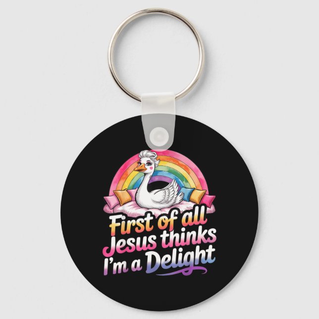 First Of Jesus Thinks A Delight Funny Goose Design Key Ring (Front)