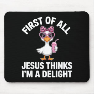 First Of Jesus Thinks A Delight Funny Goose Design Mouse Pad