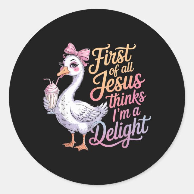 First Of Jesus Thinks A Delight Funny Goose Meme Classic Round Sticker (Front)