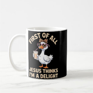 First Of Jesus Thinks A Delight Funny Goose Meme Coffee Mug