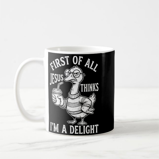 First Of Jesus Thinks A Delight Funny Goose Meme Coffee Mug (Left)