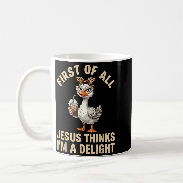 First Of Jesus Thinks A Delight Funny Goose Meme Coffee Mug (Left)