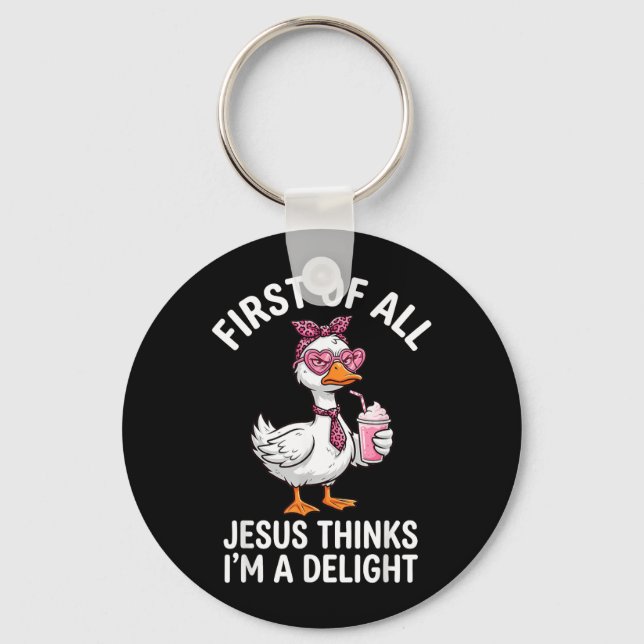 First Of Jesus Thinks A Delight Funny Goose Meme Key Ring (Front)