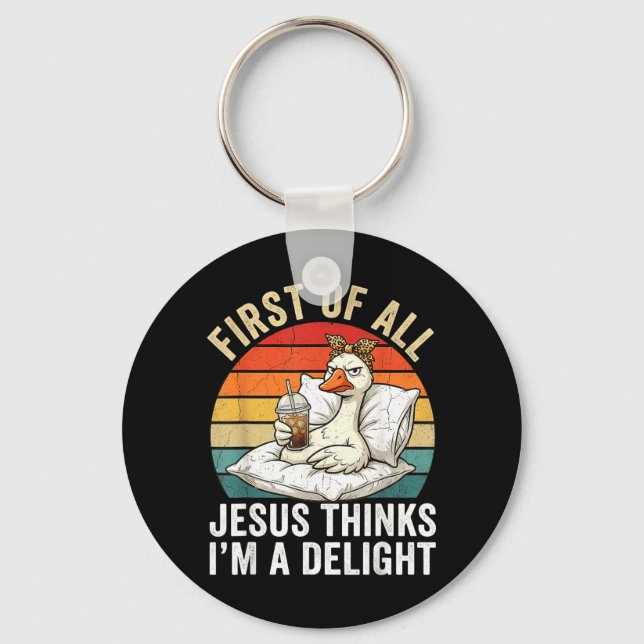 First Of Jesus Thinks A Delight Funny Goose Meme Key Ring (Front)