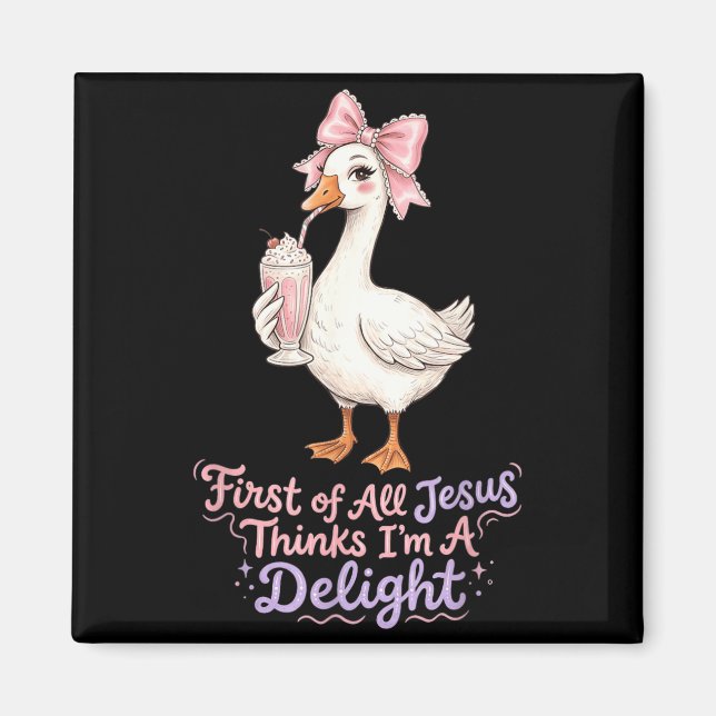 First Of Jesus Thinks A Delight Funny Goose Meme Magnet (Front)