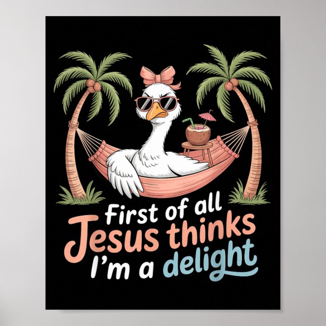 First Of Jesus Thinks A Delight Funny Goose Print (Front)