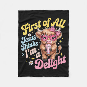 First Of Jesus Thinks A Delight Funny Highland Cow Fleece Blanket