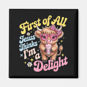 First Of Jesus Thinks A Delight Funny Highland Cow Magnet