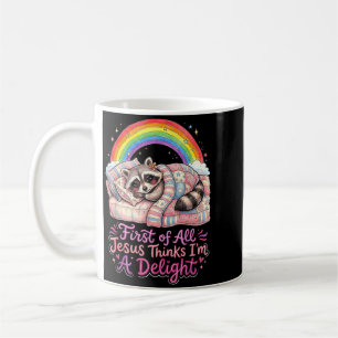 First Of Jesus Thinks A Delight Funny Racoon Art Coffee Mug