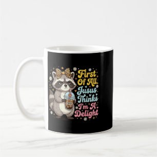 First Of Jesus Thinks A Delight Funny Racoon Coffee Mug