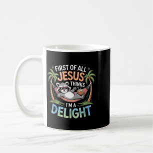 First Of Jesus Thinks A Delight Funny Racoon Coffee Mug