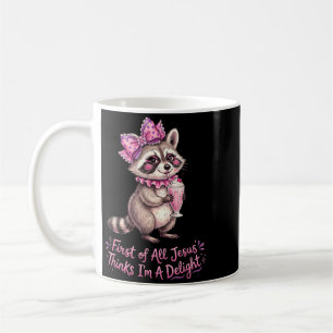 First Of Jesus Thinks A Delight Funny Racoon Coffee Mug