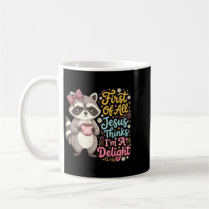 First Of Jesus Thinks A Delight Funny Racoon Coffee Mug