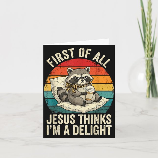 First Of Jesus Thinks A Delight Funny Racoon Meme Card (Front)