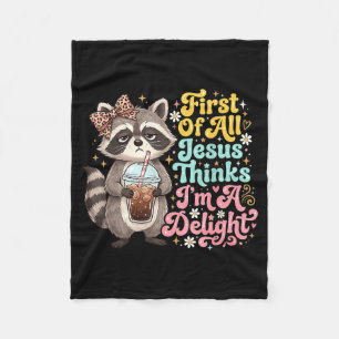 First Of Jesus Thinks A Delight Funny Racoon Meme Fleece Blanket