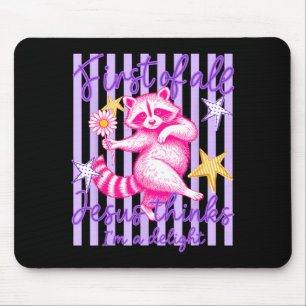 First Of Jesus Thinks A Delight Funny Racoon Meme Mouse Pad