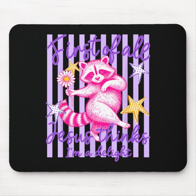 First Of Jesus Thinks A Delight Funny Racoon Meme Mouse Pad (Front)